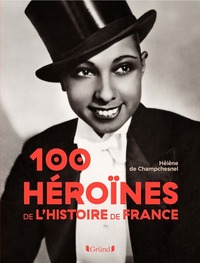 100 HEROINES DE L'HISTOIRE DE FRANCE
