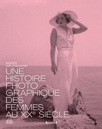 HISTOIRE PHOTOGRAPHIQUE DES FEMMES AU XXE SIECLE