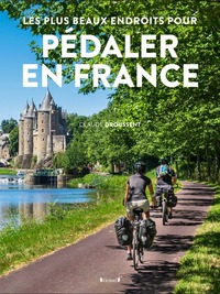 LES PLUS BEAUX ENDROITS POUR PEDALER EN FRANCE