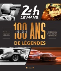 24 HEURES DU MANS 1923-2023 - 100 ANS DE LEGENDES