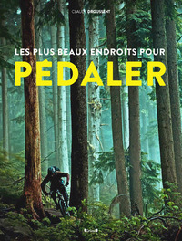 LES PLUS BEAUX ENDROITS POUR PEDALER