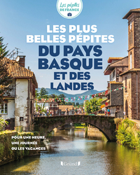 LES PLUS BELLES PEPITES DU PAYS BASQUE ET DES LANDES