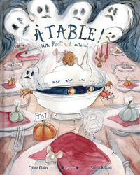 A TABLE ! UN FESTIN T'ATTEND !