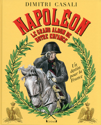 Napoléon le grand album de notre enfance