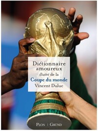 DICTIONNAIRE AMOUREUX ILLUSTRE DE LA COUPE DU MONDE