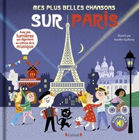 MES PLUS BELLES CHANSONS SUR PARIS - LIVRE SONS ET LUMIERES AVEC 6 PUCES AVEC LES EXTRAITS ORIGINAUX