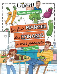 DR GOOD ! KIDS - J'EPATE MES PARENTS - JE FAIS MANGER DES EPINARDS A MES PARENTS