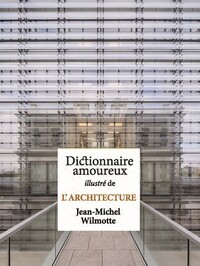 Dictionnaire amoureux illustré de l'architecture