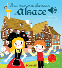 MES PREMIERES CHANSONS D'ALSACE - LIVRE SONORE AVEC 6 PUCES - DES 1 AN