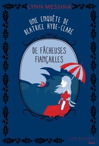 UNE ENQUETE DE BEATRICE HYDE-CLARE - TOME 4 DE FACHEUSES FIANCAILLES - VOL04
