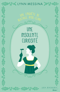 UNE ENQUETE DE BEATRICE HYDE-CLARE - TOME 1 UNE INSOLENTE CURIOSITE