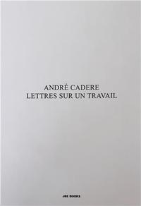 AndrE Cadere Lettres sur un travail /franCais