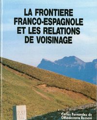 La Frontière franco-espagnole et les relations de voisinage - avec une référence spéciale au secteur frontalier du Pays basque
