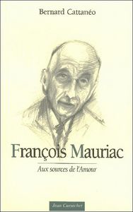 François Mauriac - aux sources de l'amour