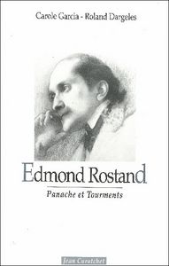 Edmond Rostand - panache et tourments