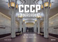 CCCP UNDERGROUND - METRO STATIONS OF THE SOVIET ERA