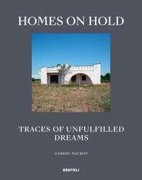 HOMES ON HOLD - TRACES OF UNFULFILLED DREAMS