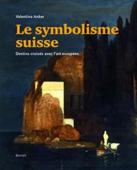 Le symbolisme suisse - Destins croisés avec l'art européen