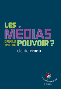 LES MEDIAS ONT-ILS TROP DE POUVOIR?