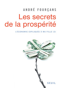 LES SECRETS DE LA PROSPERITE - L'ECONOMIE EXPLIQUEE A MA FILLE, 2