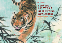 POURQUOI LE TIGRE NE GRIMPE PAS AUX ARBRES