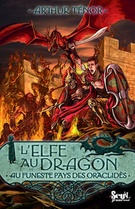 Au funeste pays des Oraclidès. Elfe au dragon, tome 4