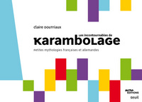 Les Incontournables de Karambolage. Petites mythologies françaises et allemandes