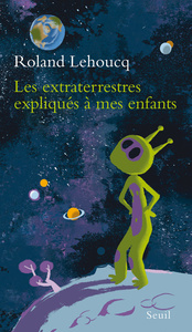 LES EXTRATERRESTRES EXPLIQUES A MES ENFANTS