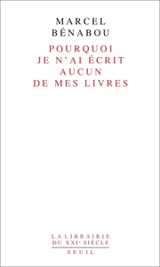 POURQUOI JE N'AI ECRIT AUCUN DE MES LIVRES