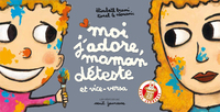 MOI J'ADORE, MAMAN DETESTE - ET VICE VERSA
