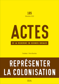 Actes de la recherche en sciences sociales, n°185, Représenter la colonialisation