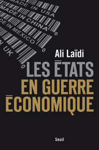 LES ETATS EN GUERRE ECONOMIQUE