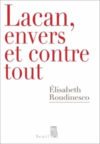 Lacan, envers et contre tout