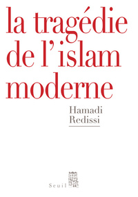 LA TRAGEDIE DE L'ISLAM MODERNE