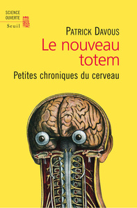 LE NOUVEAU TOTEM - PETITES CHRONIQUES DU CERVEAU