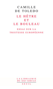 Le Hêtre et le bouleau. Essai sur la tristesse européenne