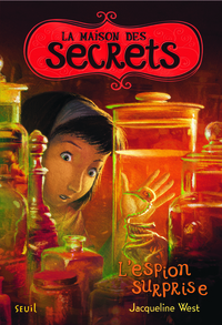LA MAISON DES SECRETS - TOME 3 - L'ESPION SURPRISE - LA MAISON DES SECRETS, TOME 3