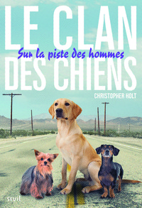 Le clan des chiens - Tome 1 - Sur la piste des hommes