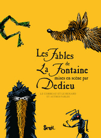 Les Fables de La Fontaine mises en scène par Dedieu. Le Corbeau et le Renard et autres fables