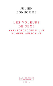 LES VOLEURS DE SEXE. ANTHROPOLOGIE D'UNE RUMEUR AFRICAINE