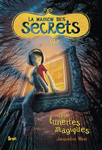 Les Lunettes magiques. La Maison des secrets, tome 1