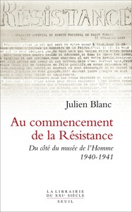 Au commencement de la Résistance. Du côté du musée de l'Homme 1940-1941