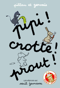 PIPI ! CROTTE ! PROUT !