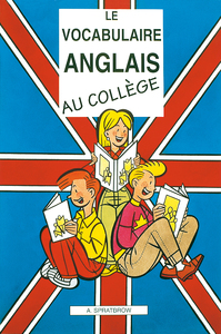 Le vocabulaire anglais au collège (Éd. 2007)