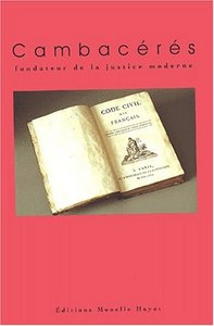 Cambacérés, fondateur de la justice moderne