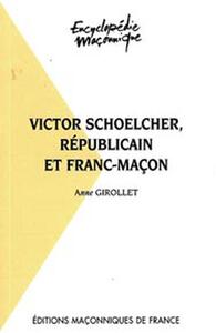 Victor Schoelcher, républicain et franc-maçon