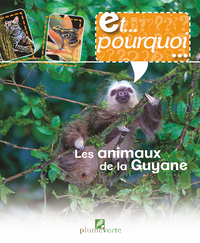 Et Pourquoi…  Les animaux de la Guyane