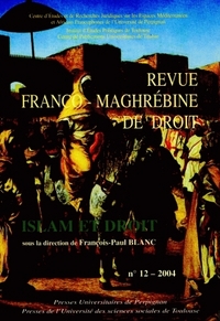 REVUE FRANCO-MAGHREBINE DE DROIT, N 12/2004. ISLAM ET DROIT