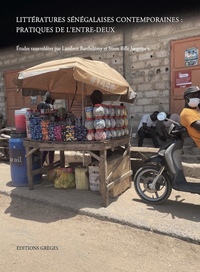Littératures sénégalaises contemporaines : pratiques de l'entre-deux