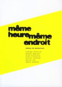 MEME HEURE, MEME ENDROIT - ABBAYE DE MAUBUISSON